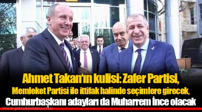 Ahmet Takanın kulisi Zafer Partisi Memleket Partisi ile ittifak