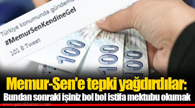 Memur Sen E Tepki Yagdirdilar Bundan Sonraki Isiniz Bol Bol Istifa Mektubu Okumak Gundem Gercek Haberci