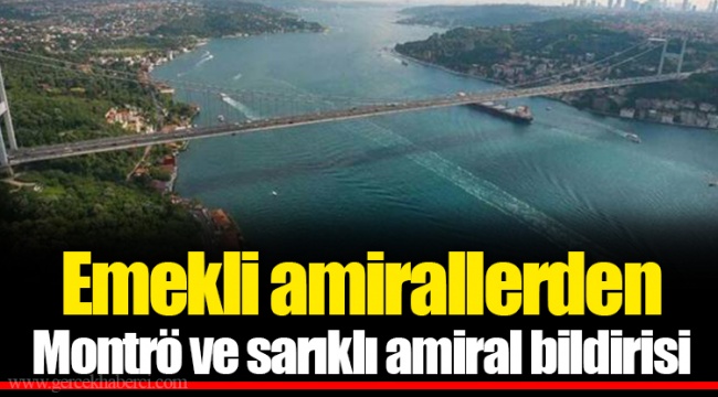 Emekli amirallerden Montrö ve sarıklı amiral bildirisi ...