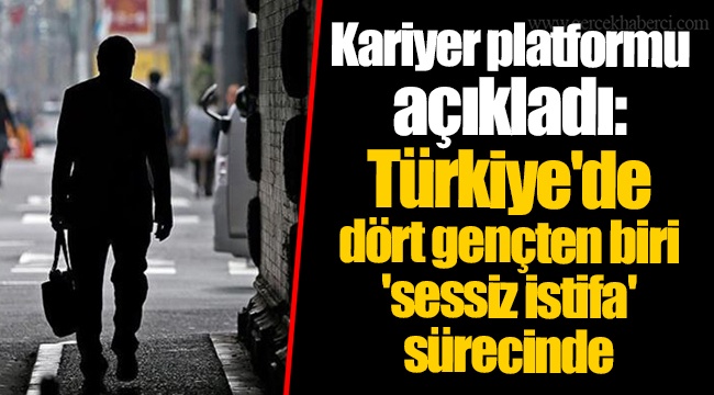 Kariyer Platformu Açıkladı: Türkiye'de Dört Gençten Biri 'sessiz Istifa ...