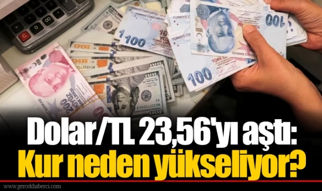 Dolar/TL 23,56'yı Aştı: Kur Neden Yükseliyor? - EKONOMİ - Gerçek Haberci