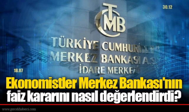 Ekonomistler Merkez Bankası'nın Faiz Kararını Nasıl Değerlendirdi ...