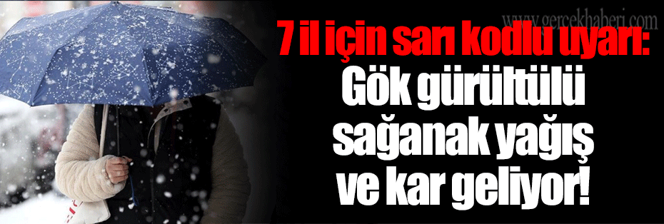 7 il için sarı kodlu uyarı: Gök gürültülü sağanak yağış ve kar geliyor!